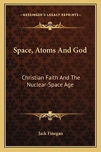 Space, Atoms And God: Christian Faith And The Nuclear-Space Age