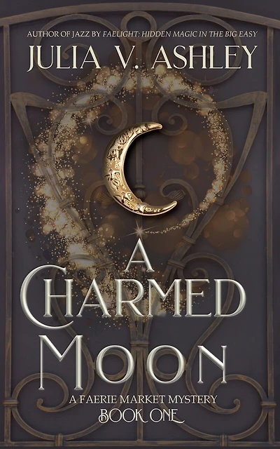 A Charmed Moon: A Faerie Market Mystery Book One