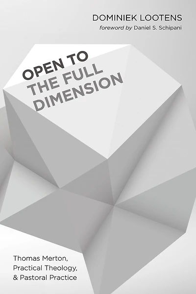 Open to the Full Dimension: Thomas Merton, Practical Theology, and Pastoral Practice