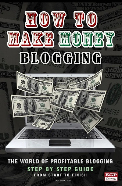How To Make Money Blogging: The World Of Profitable Blogging