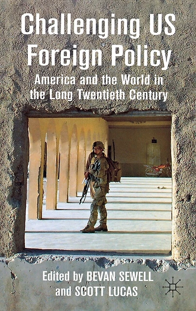 Challenging US Foreign Policy: America and the World Long Twentieth Century