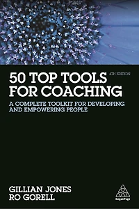 50 Top Tools for Coaching: A Complete Toolkit Developing and Empowering People