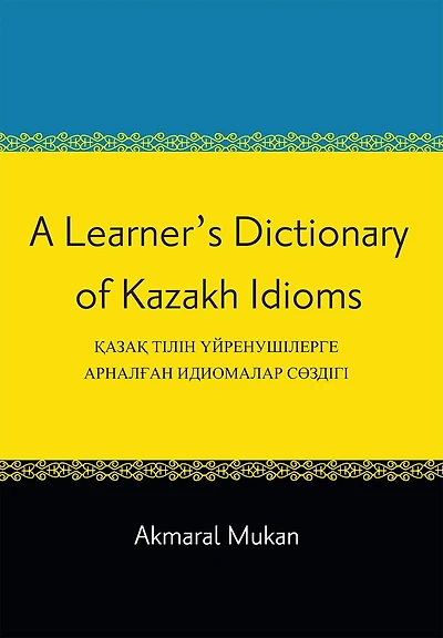 A Learner's Dictionary of Kazakh Idioms