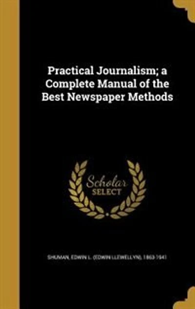 Practical Journalism; a Complete Manual of the Best Newspaper Methods