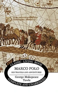 Marco Polo: his travels and adventures