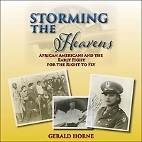 Storming the Heavens: African Americans and Early Fight for Right to Fly