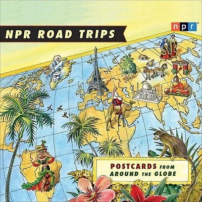 NPR Road Trips: Postcards from Around the Globe Lib/E: Stories That Take You Away . . .