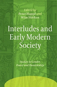 Interludes and Early Modern Society: Studies in Gender, Power and Theatricality