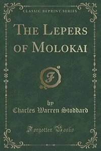 The Lepers of Molokai (Classic Reprint)