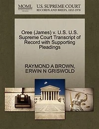 Oree (james) V. U.s. U.s. Supreme Court Transcript Of Record With Supporting Pleadings