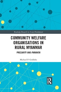 Community Welfare Organisations Rural Myanmar: Precarity And Parahita