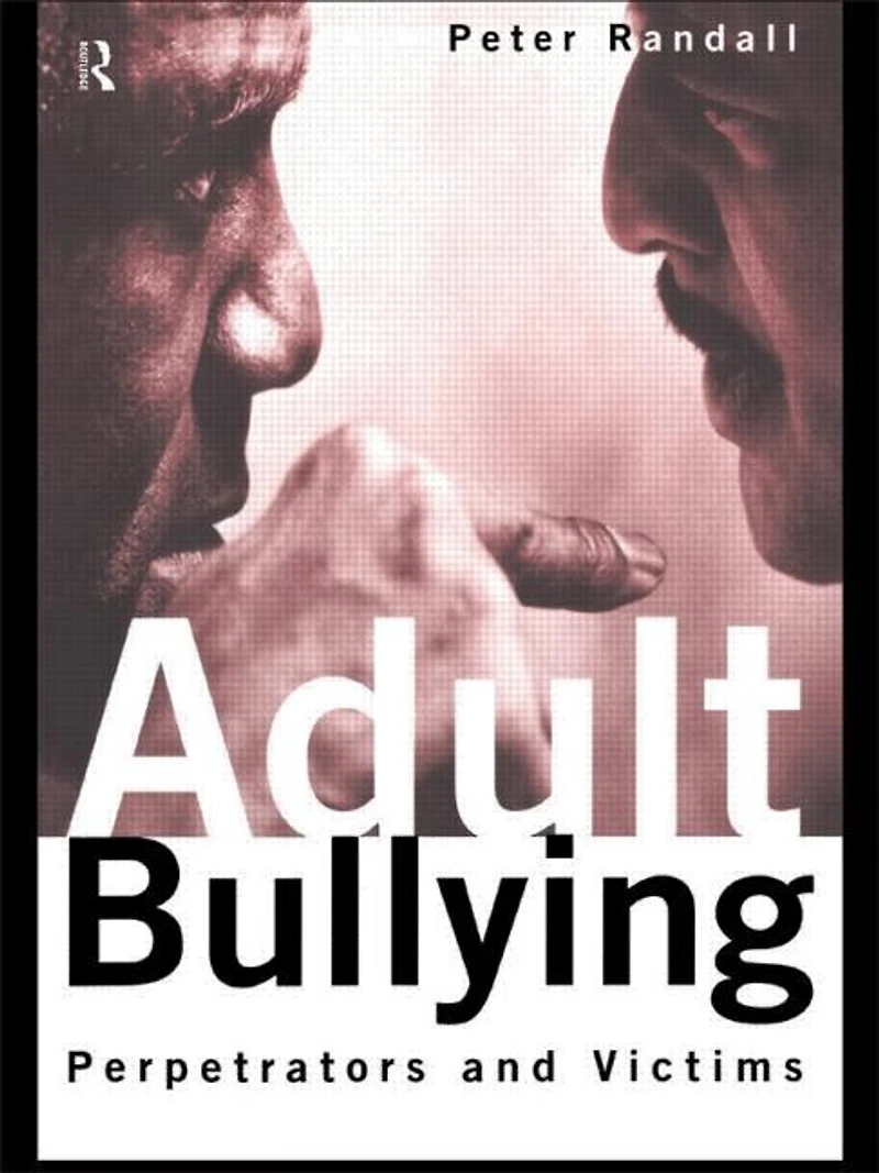 Adult Bullying: Perpetrators and Victims