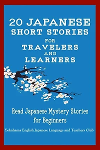 20 Japanese Short Stories For Travelers And Learners Read Japanese Mystery Stories For Beginners