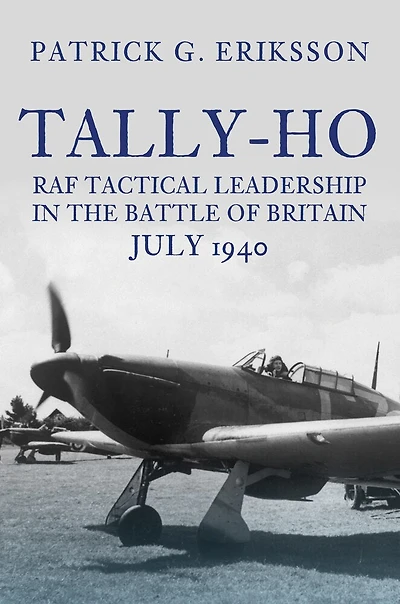 Tally-Ho: RAF Tactical Leadership the Battle of Britain, July 1940