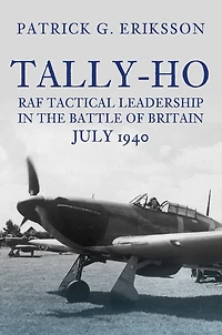 Tally-Ho: RAF Tactical Leadership the Battle of Britain, July 1940