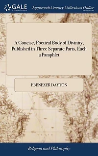 A Concise, Poetical Body of Divinity, Published in Three Separate Parts, Each a Pamphlet: Being the Shorter Catechism First Agreed Upon by the Rev'd Assembly of Divines, Sitting at Westmins