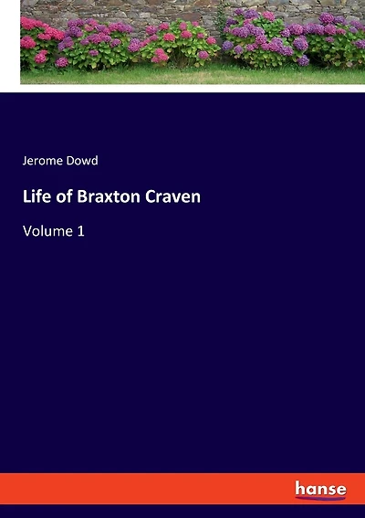 Life Of Braxton Craven: Volume 1