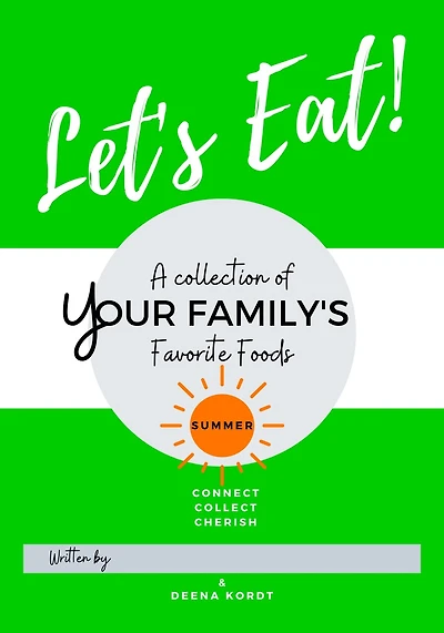 Let's Eat!: A Collection of Your Family's Favorite Foods - Summer. Connect. Collect. Cherish.