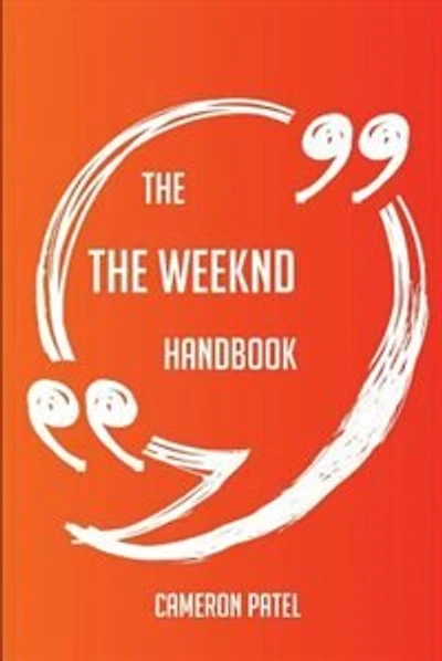 The The Weeknd Handbook - Everything You Need To Know About The Weeknd