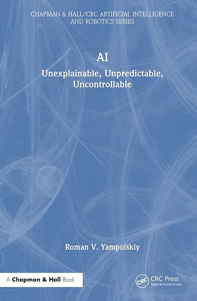 Ai: Unexplainable, Unpredictable
