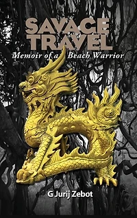 Savage Travel: Memoir of a Beach Warrior