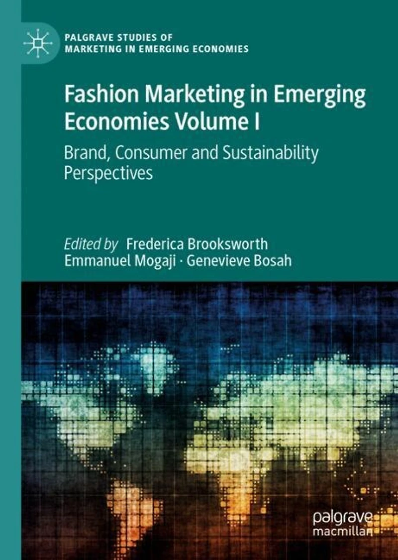 Fashion Marketing Emerging Economies Volume I: Brand, Consumer and Sustainability Perspectives