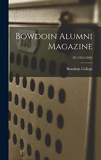 Bowdoin Alumni Magazine; 30 (1955-1956)