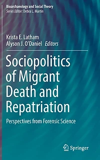 Sociopolitics of Migrant Death and Repatriation: Perspectives from Forensic Science