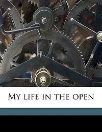 My Life the Open (Classic Reprint)