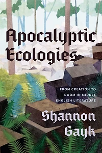 Apocalyptic Ecologies: From Creation to Doom Middle English Literature