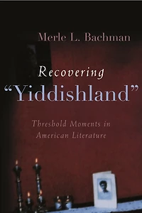 Recovering "Yiddishland": Threshold Moments American Literature