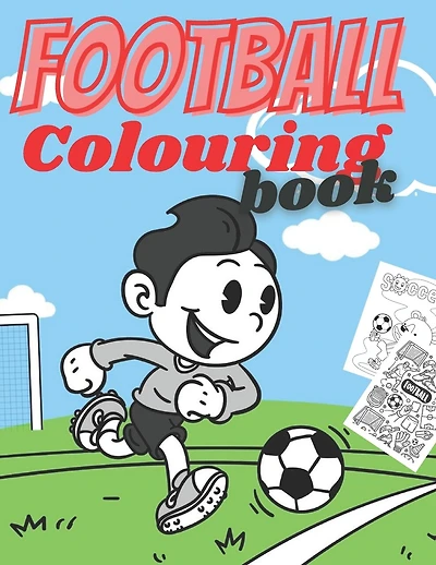 Football Colouring Book: Coloring Activity Book for Toddlers Preschool Boys and Girls Ages 3-8 - Learning Drawing With Fun - Gift for Kids Who loved Football
