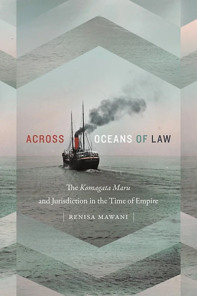 Across Oceans of Law: the Komagata Maru and Jurisdiction Time Empire