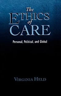 The Ethics of Care: Personal, Political, Global