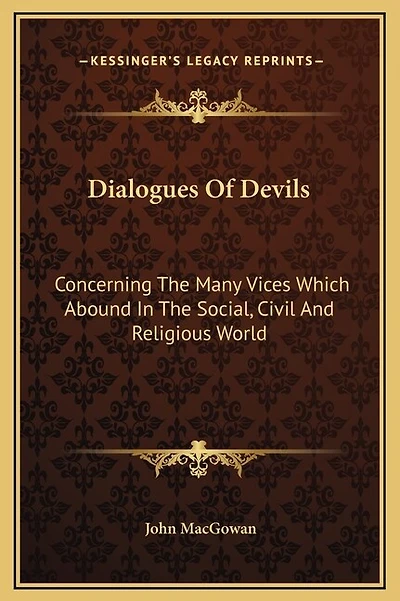 Dialogues Of Devils: Concerning The Many Vices Which Abound In The Social, Civil And Religious World
