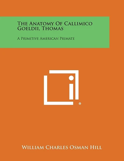 The Anatomy of Callimico Goeldii, Thomas: A Primitive American Primate
