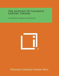The Anatomy of Callimico Goeldii, Thomas: A Primitive American Primate