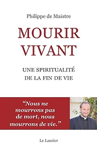 Mourir vivant: une spiritualité de la fin de vie