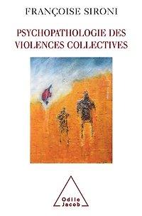Psychopathologie des violences collectives: essai de psychologie géopolitique clinique