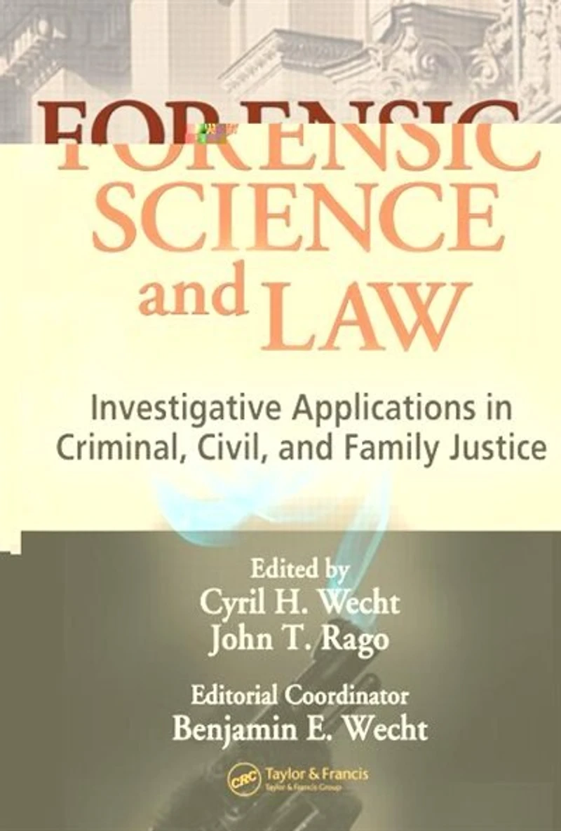 Forensic Science and Law: Investigative Applications Criminal, Civil Family Justice
