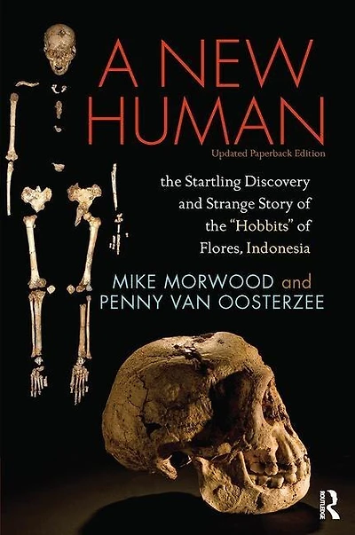 A New Human: the Startling Discovery and Strange Story of "Hobbits" Flores, Indonesia, Updated Paperback Edition