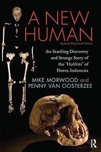 A New Human: the Startling Discovery and Strange Story of "Hobbits" Flores, Indonesia, Updated Paperback Edition