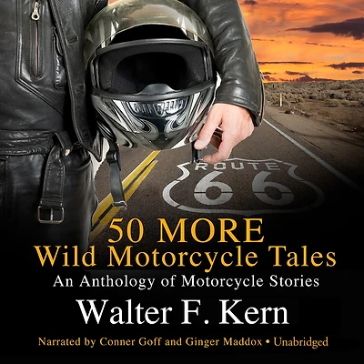 50 MORE Wild Motorcycle Tales: An Anthology of Stories