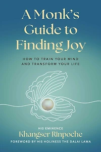 A Monk's Guide to Finding Joy: How Train Your Mind and Transform Life