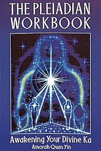 The Pleiadian Workbook: Awakening Your Divine Ka