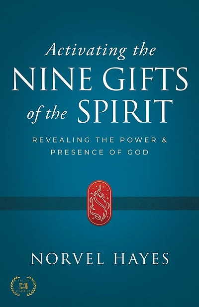Activating the Nine Gifts of the Spirit: Revealing the Power and Presence of God