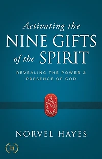 Activating the Nine Gifts of the Spirit: Revealing the Power and Presence of God