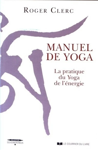 Manuel de yoga: la pratique du yoga de l'énergie