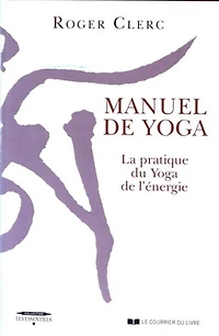 Manuel de yoga: la pratique du yoga de l'énergie