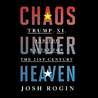 Chaos Under Heaven: Trump, Xi, and the Battle for Twenty-First Century